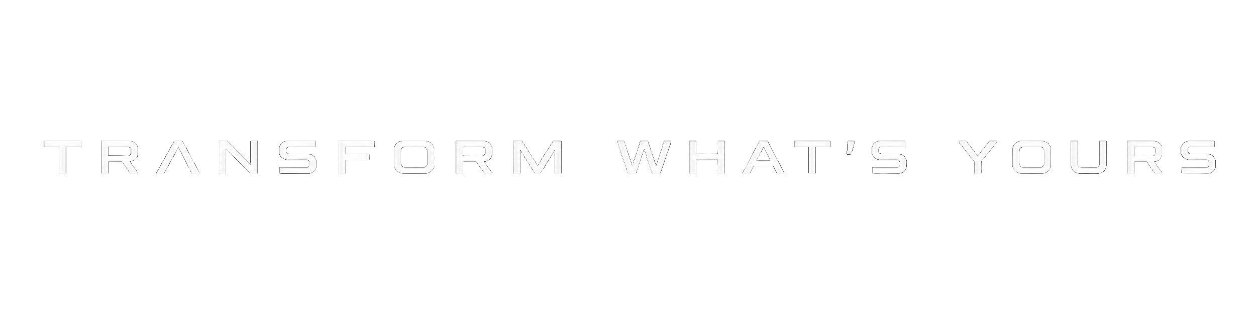 Transform What's Yours